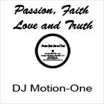 DJ Motion-One - Passion Faith Love and Truth